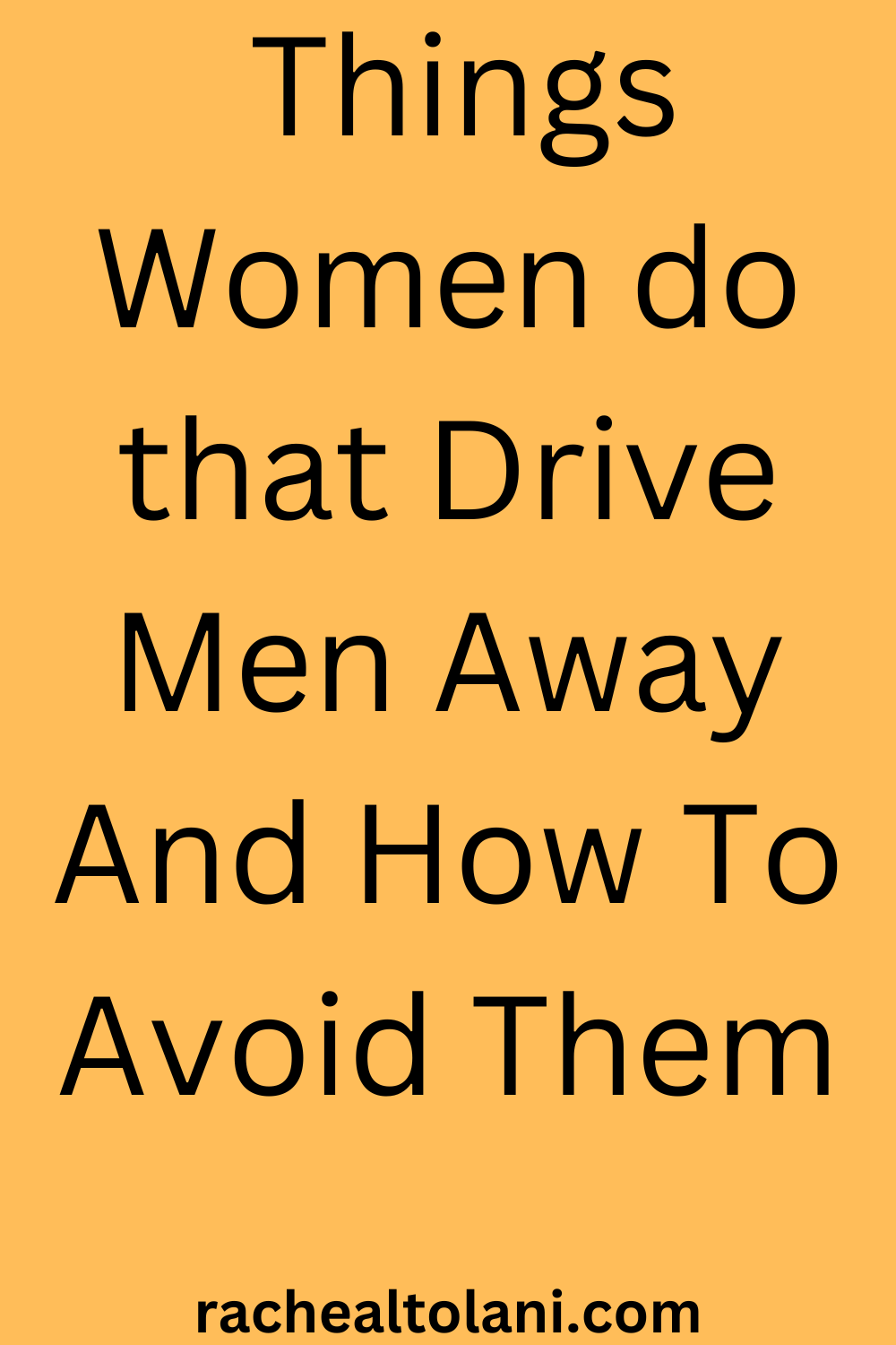 Things women do that drive men away