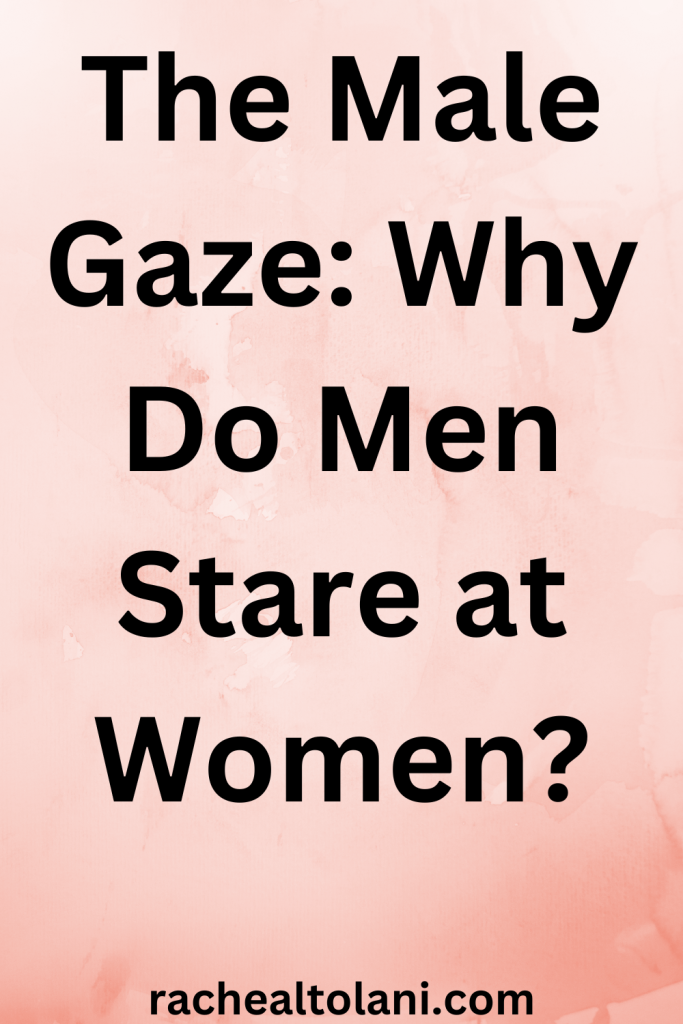 Reasons why men stare at women