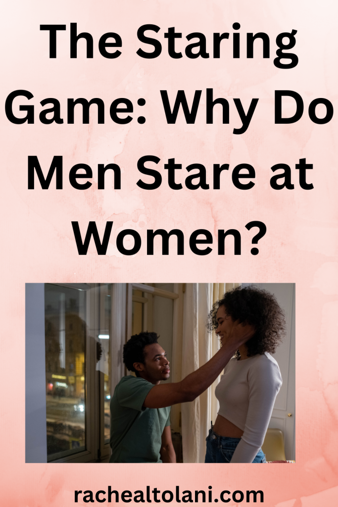 Reasons why men stare at women