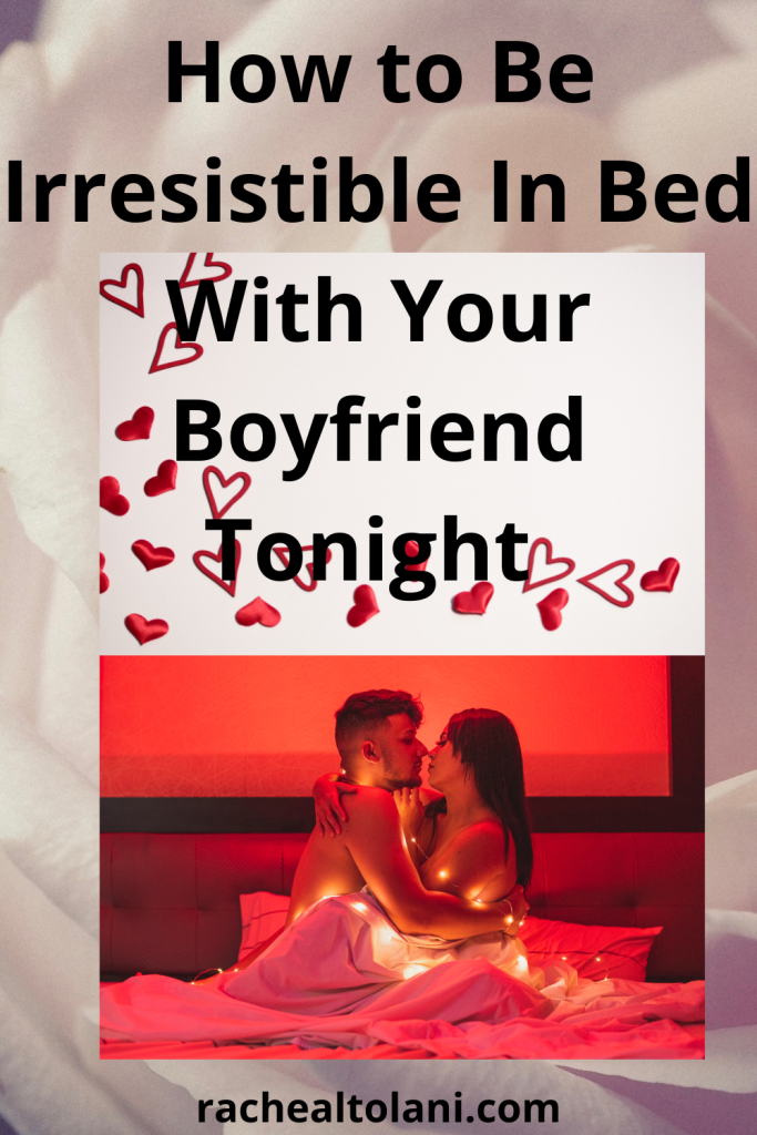 Ways to be irresistible in bed