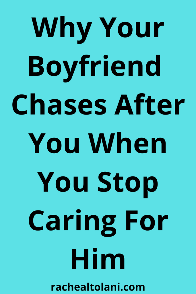 Reasons guys start caring when you stop