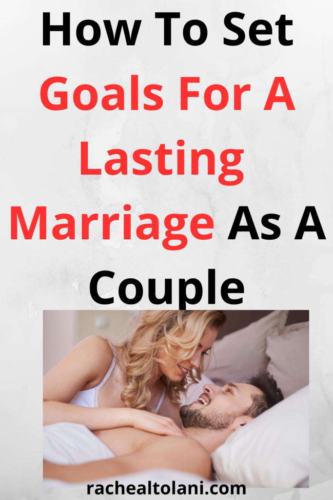 10 Couple Goals You Need To Set For Lasting Marriage