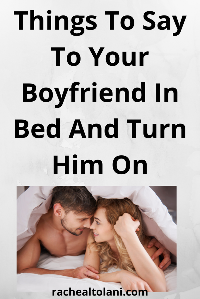 Things to say in bed and drive him crazy