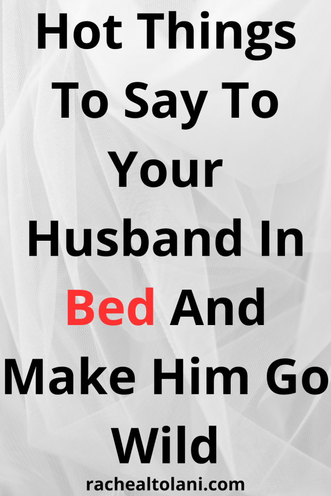 Hot sexy things to say in bed