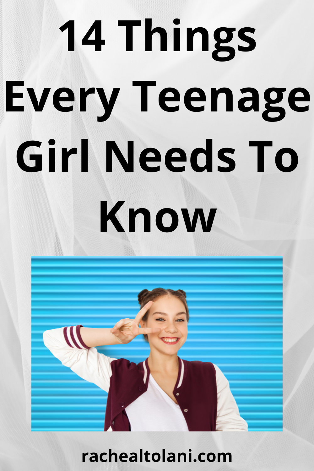 Things every teenage girl needs to know