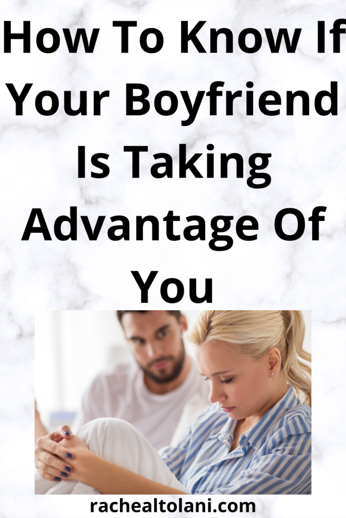 Signs a guy is taking advantage of you