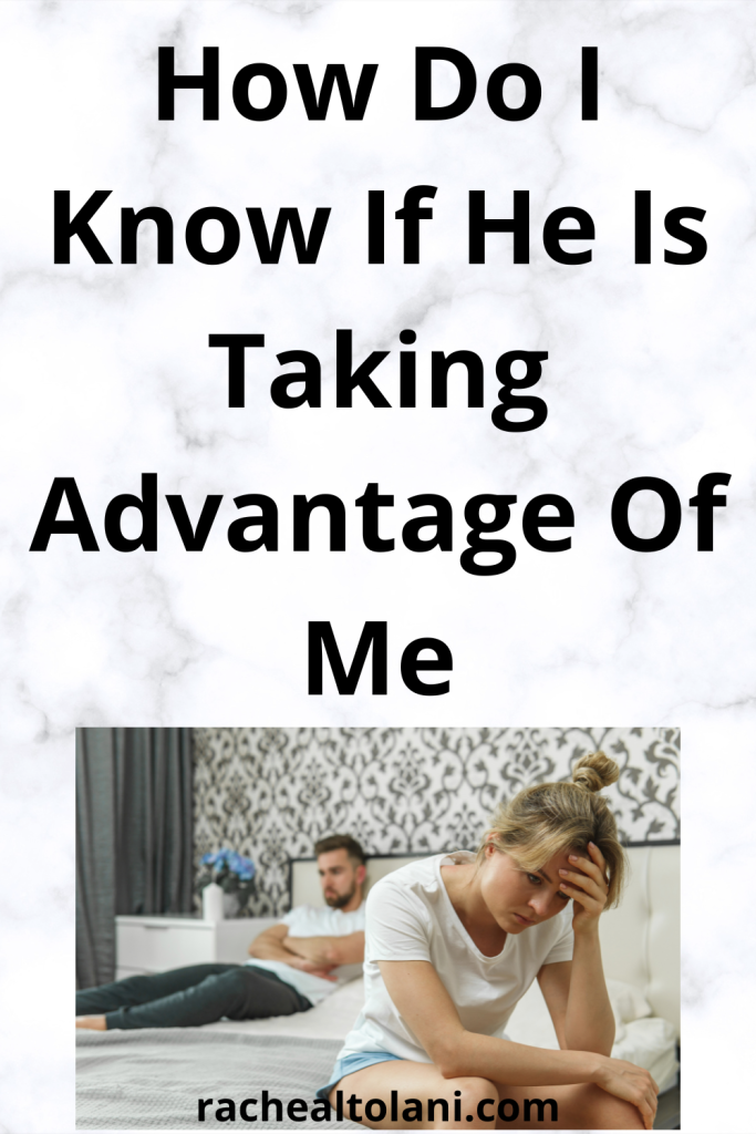 Signs a guy is taking advantage of you