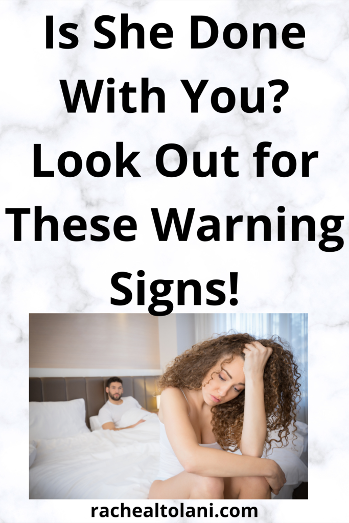 Signs that a woman is done with you