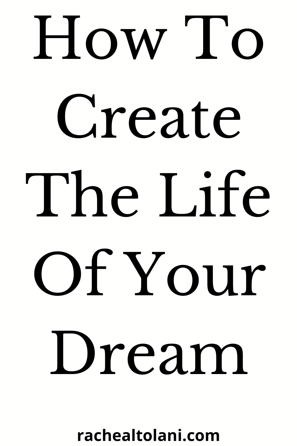 How to create the life of your dream