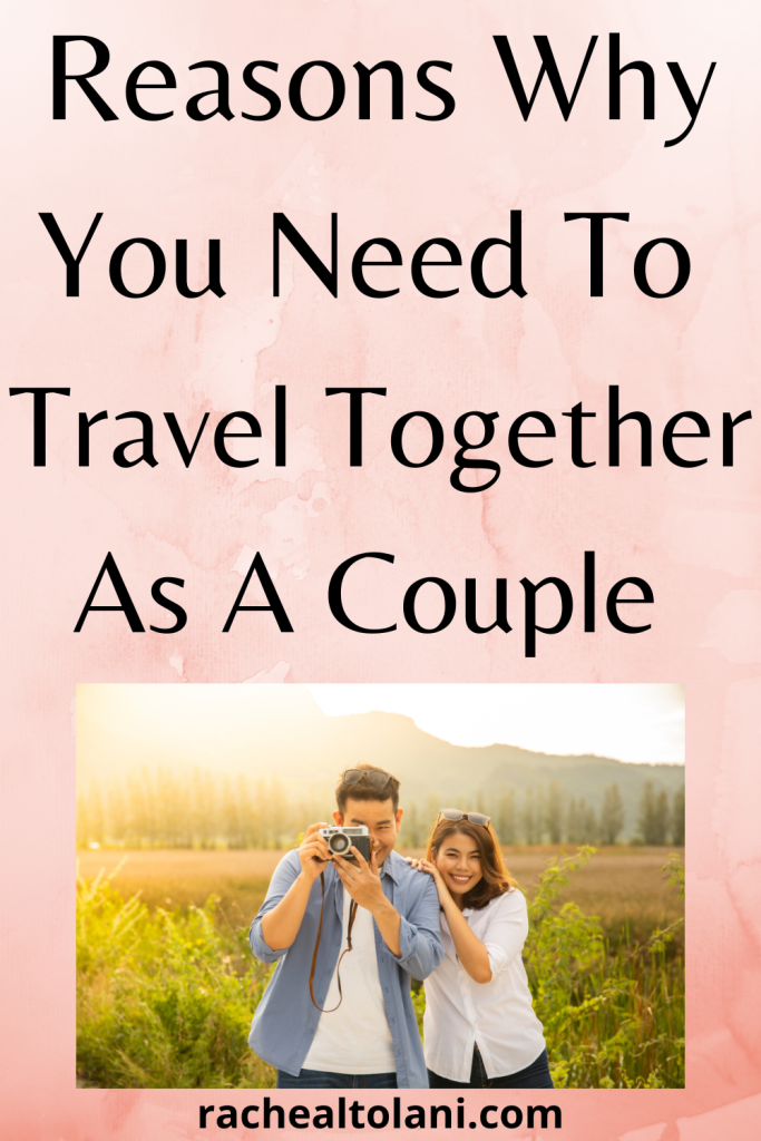 Why Traveling As A Couple Is The Best