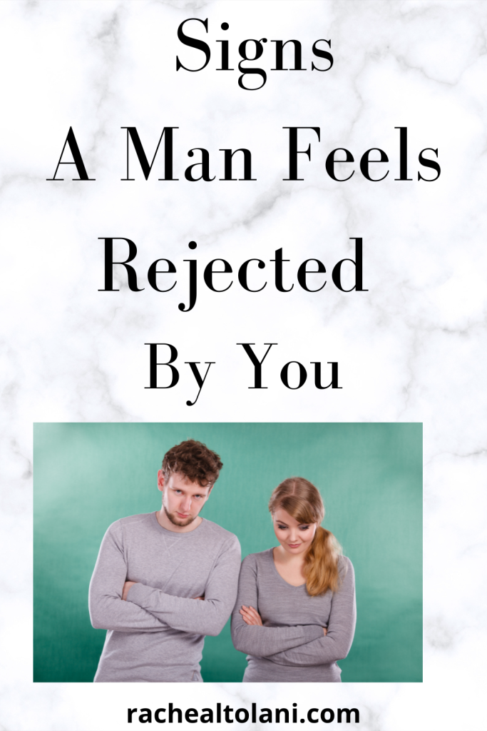 Signs A Man Feels Rejected By You
