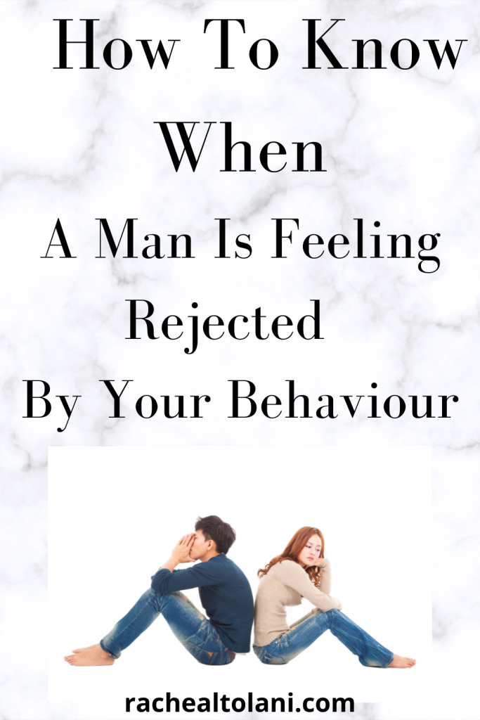 Signs A Man Feels Rejected By You
