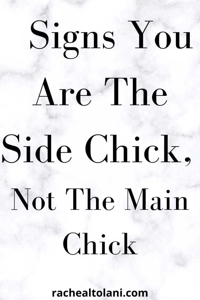 Signs you are the side chick, not the main chick