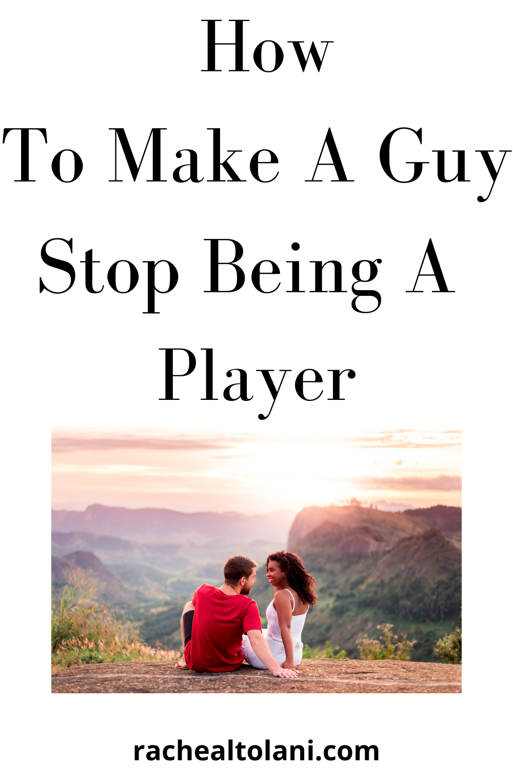 How To Make A Guy Stop Being A Player