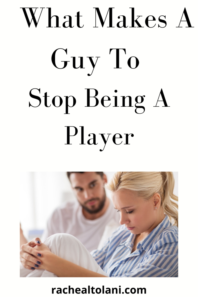 How To Make A Guy Stop Being A Player