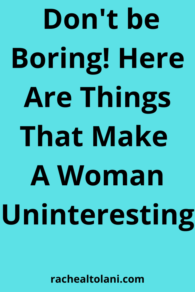 14 Things That Make A Woman Boring And How To Fix It