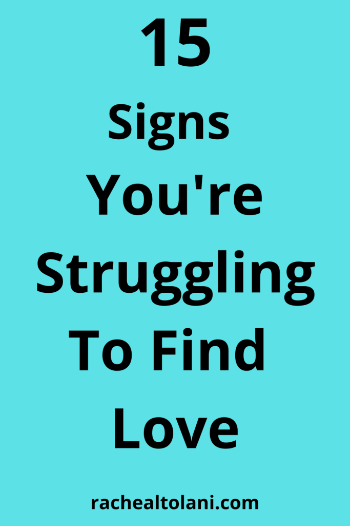 Signs You're Struggling To Find Love