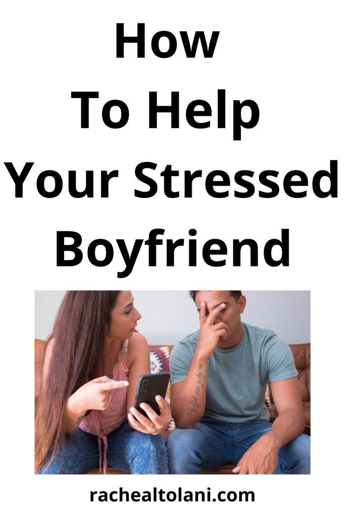 How To Help Your Stressed Boyfriend