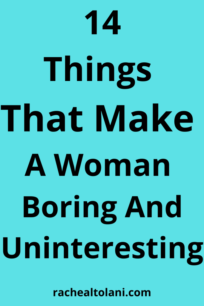 Things That Make A Woman Boring