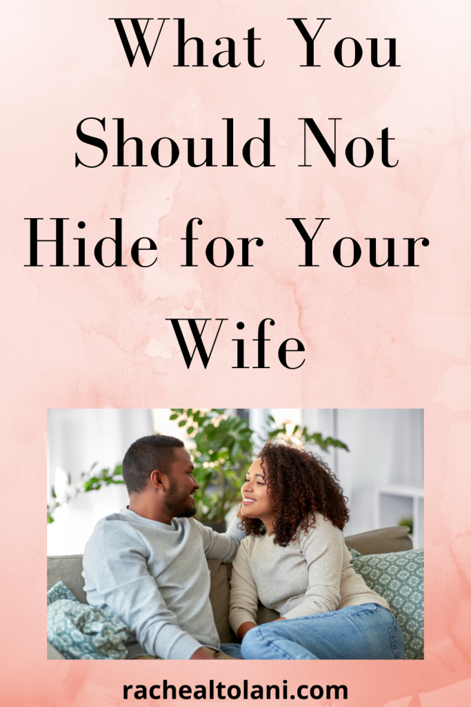 Things married man should not hide from his wife