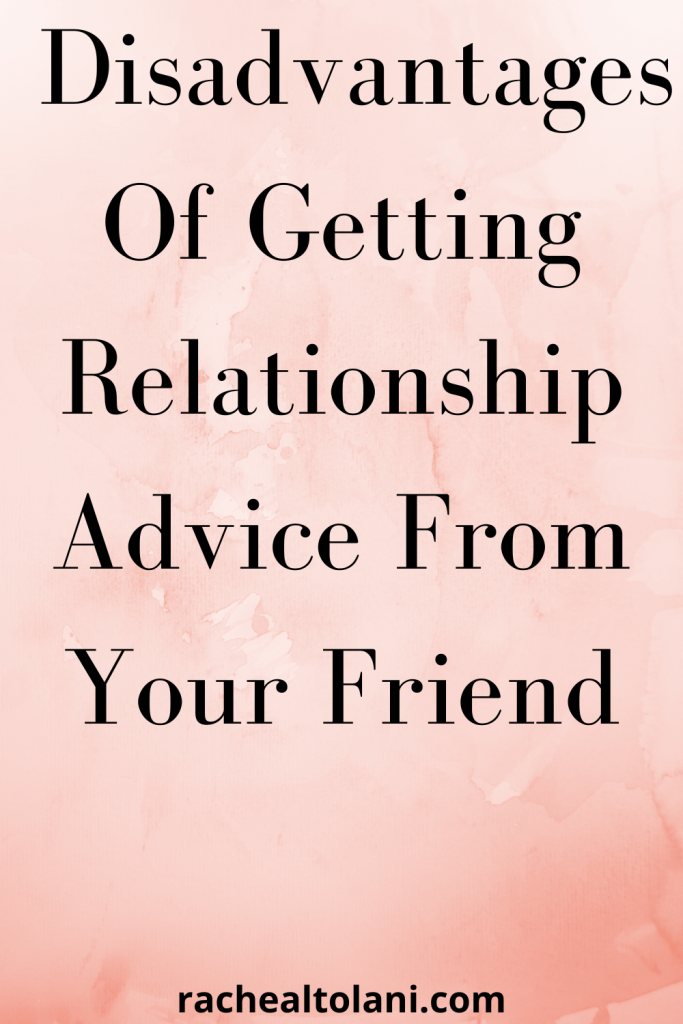 Why You Should Stop Asking Your Friend for Relationship Advice