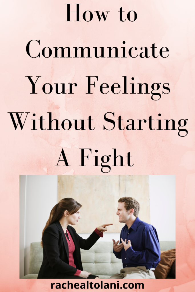 How to Communicate Your Feelings without Starting a Fight