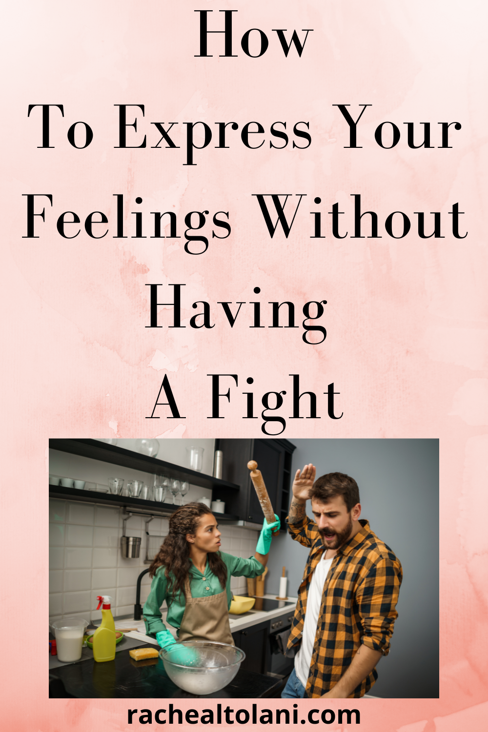 How to Communicate Your Feelings without Starting a Fight