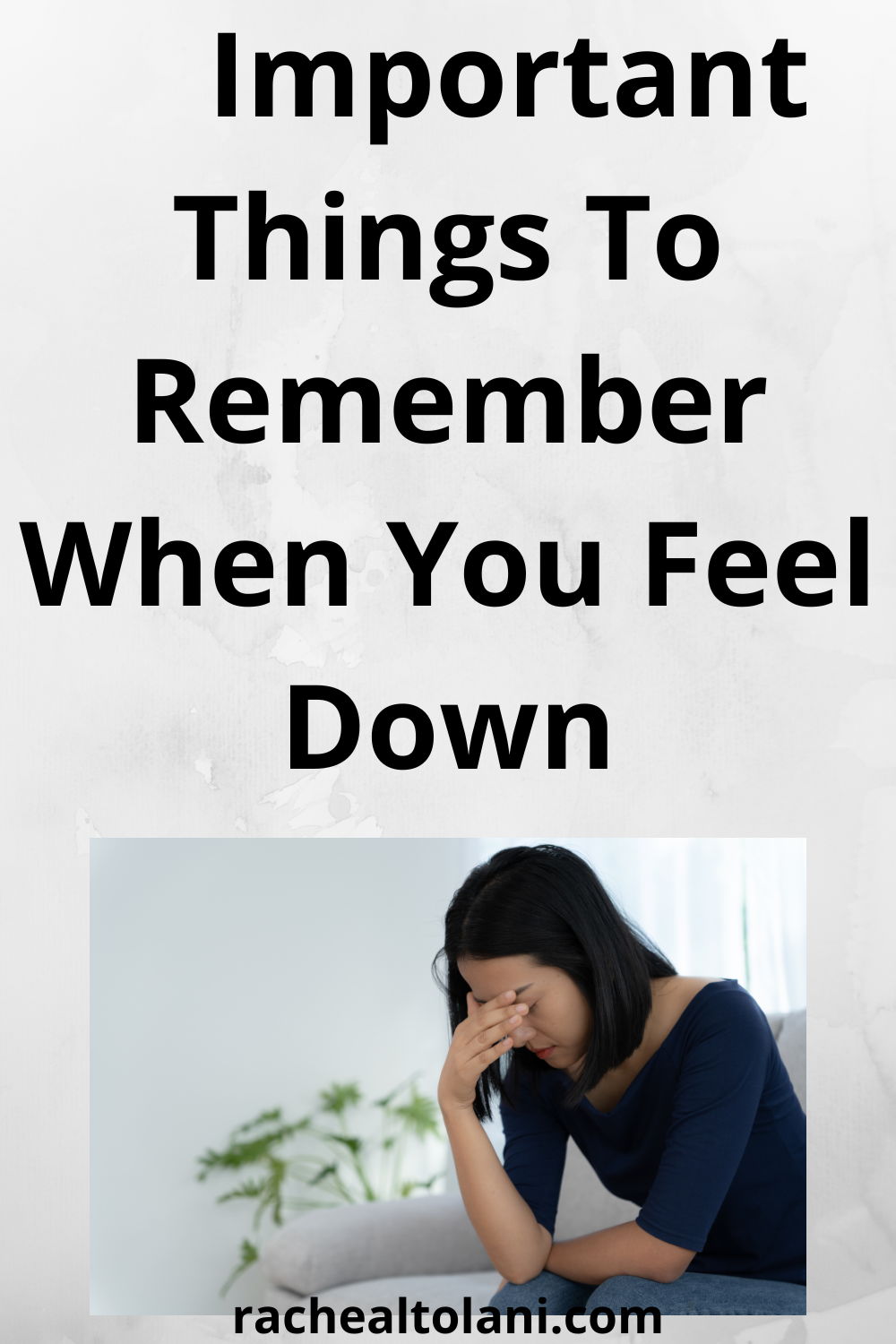 Important Things To Remember When You Feel Down
