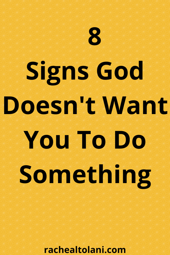 Signs God Doesn't Want You To Do Something