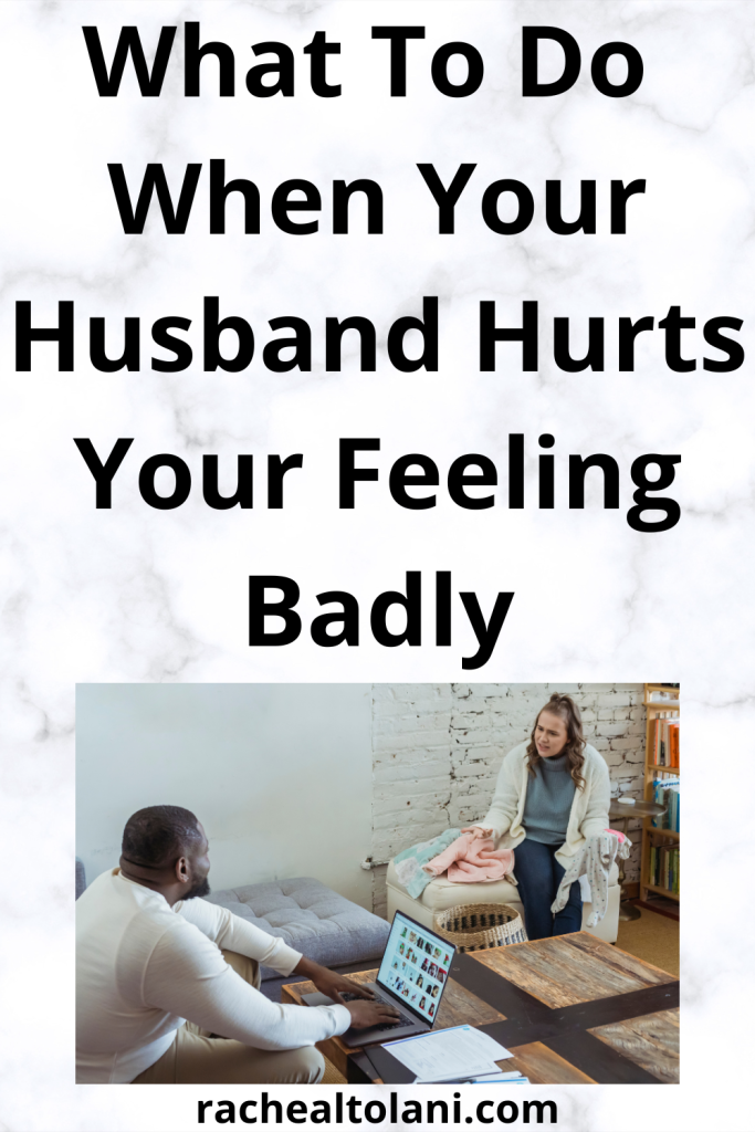  When Your Husband Hurts Your Feeling