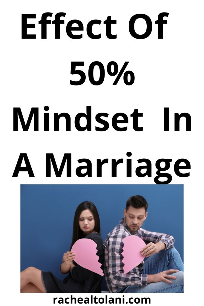 Differentiate Between 50% And 100% Mindset in Marriage