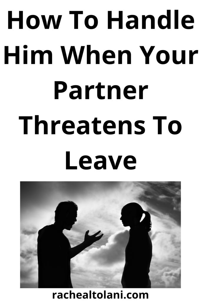 How To Deal With Your Partner When Threatens To Leave