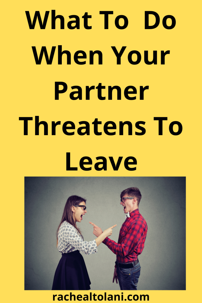 How To Handle Him When Your Partner Threatens To Leave