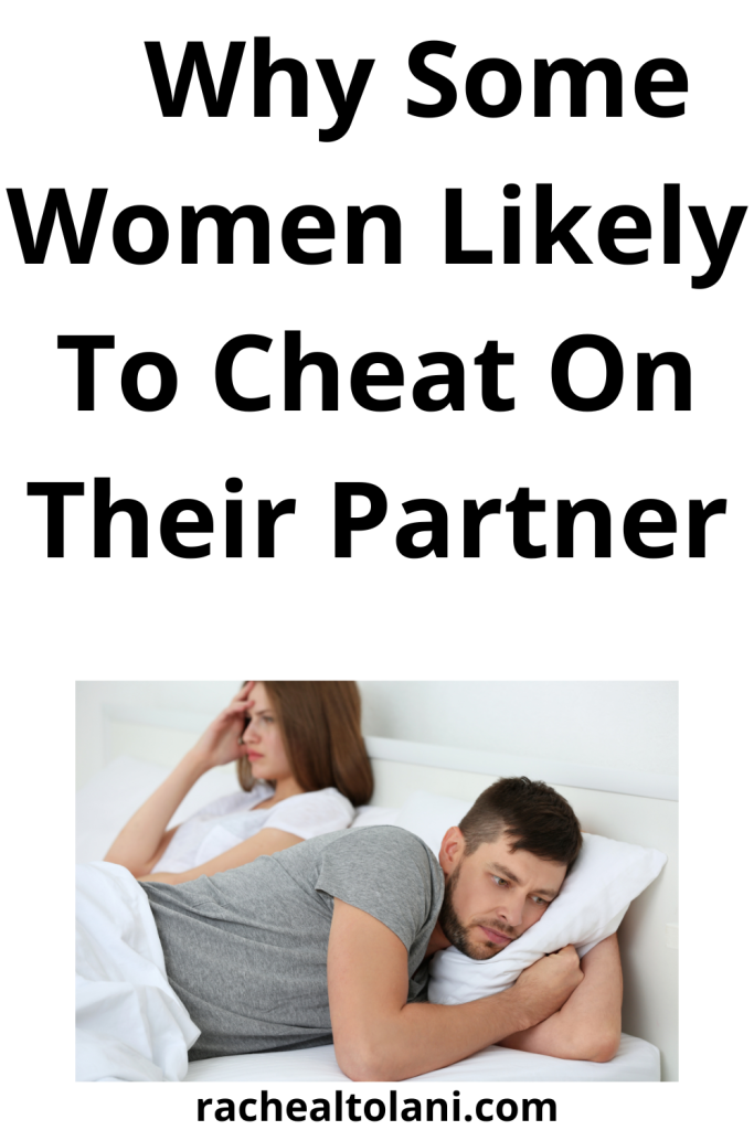 Why Some Women Likely To Cheat On Their Partner