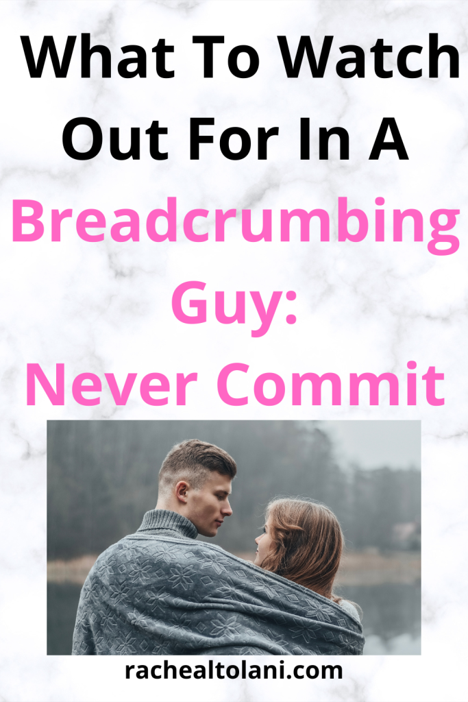 How To Recognize A Breadcrumbing Guy