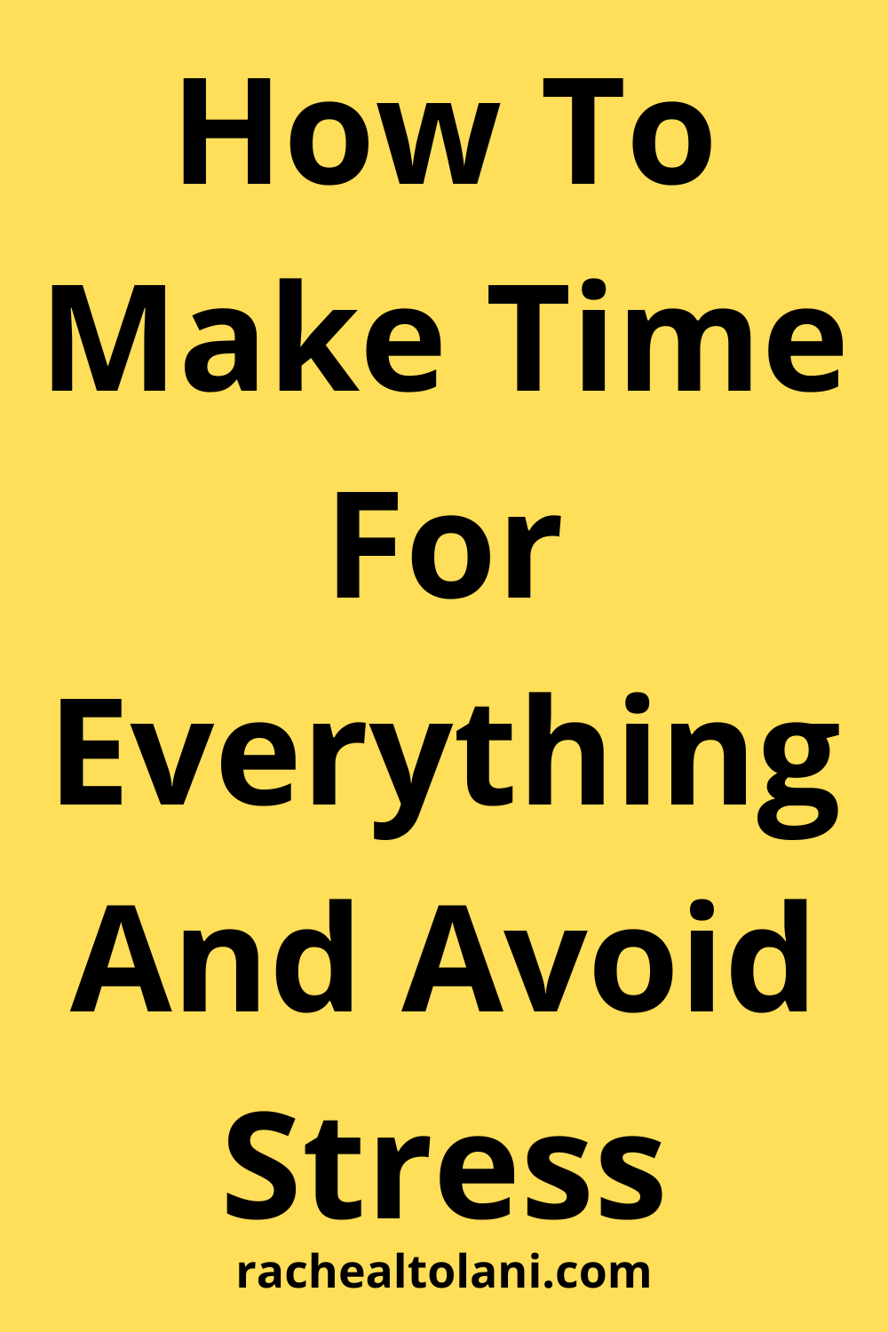 How To Make Time For Everything And Avoid Stress