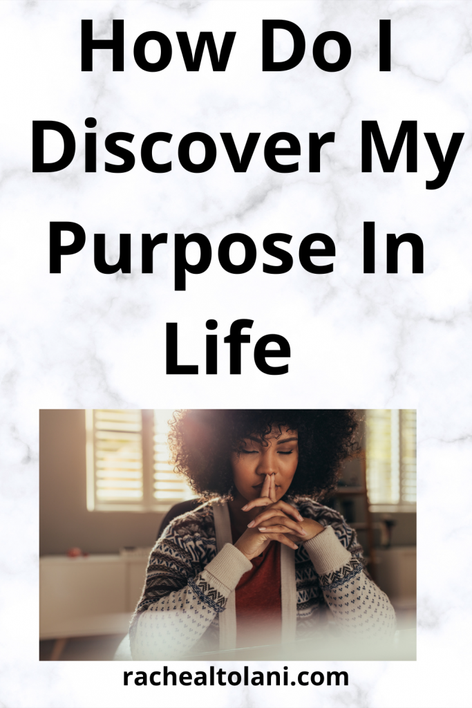 How to Discover Your Purpose In Life