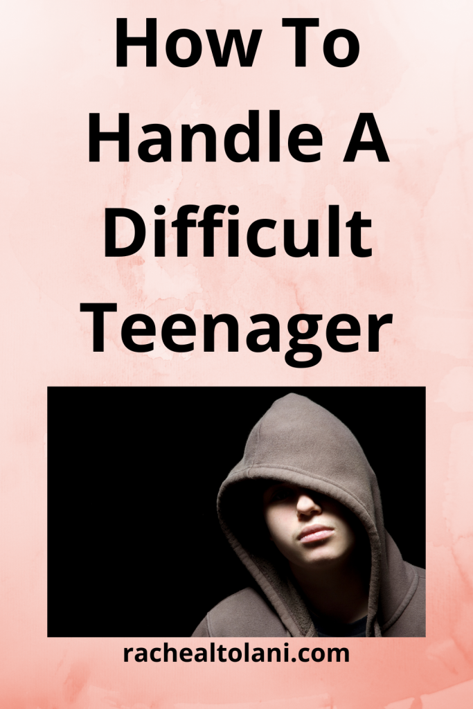 How To Handle A Difficult Teenager