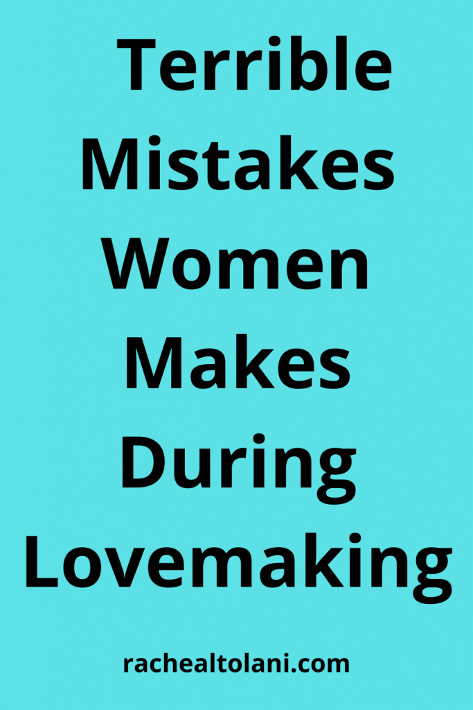 Mistakes Women Make During Lovemaking