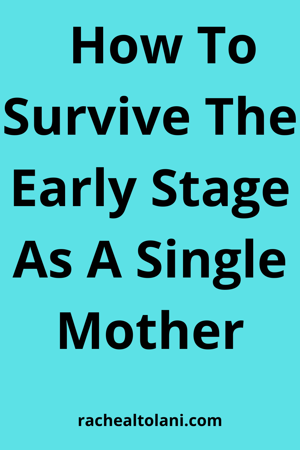 How to survive the early stage as a single mother