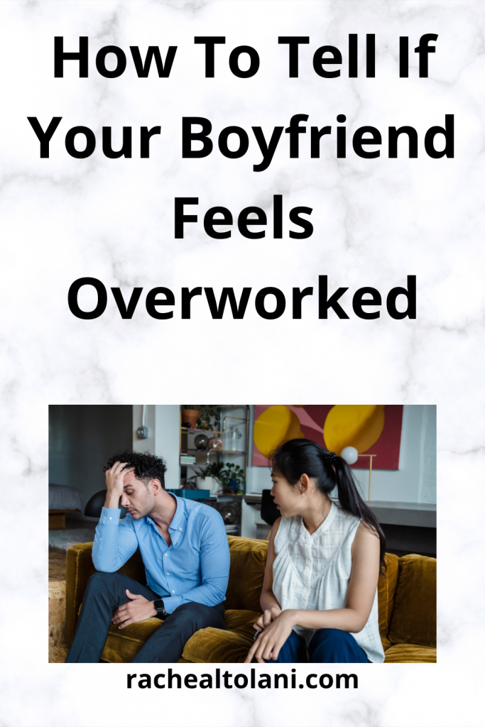 How To Know If Your Husband Is  Feeling Overworked