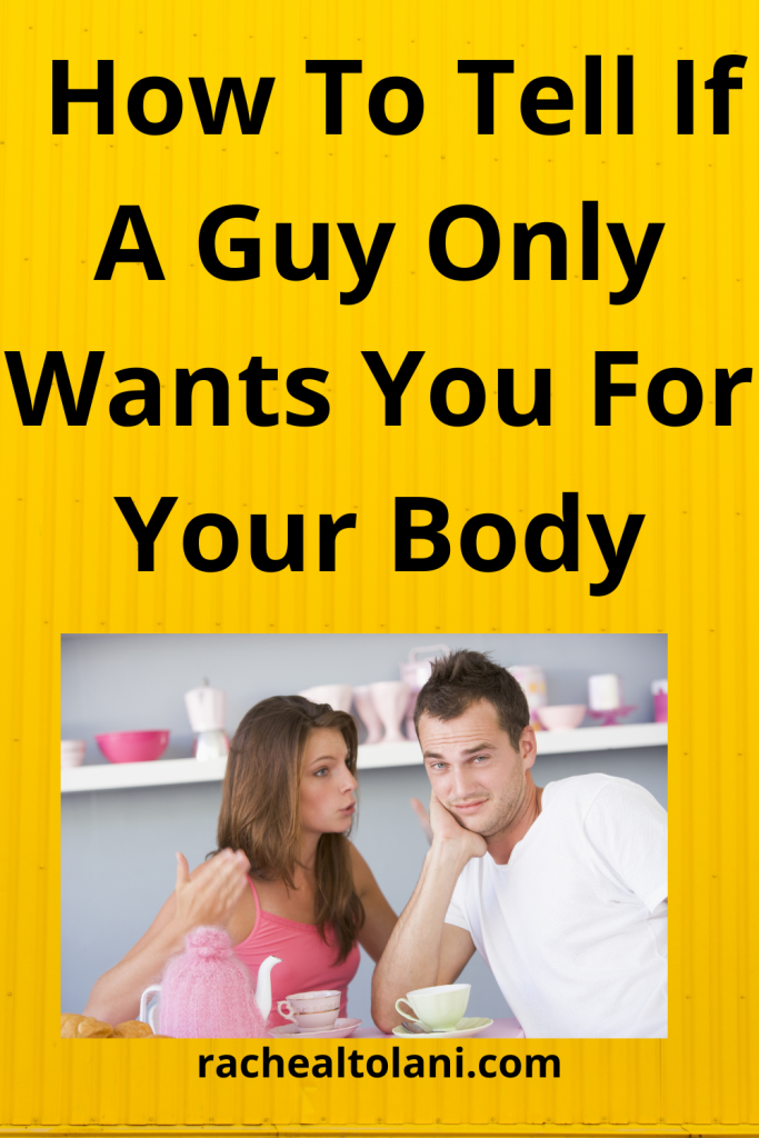 Signs He Only Want You For Your Body