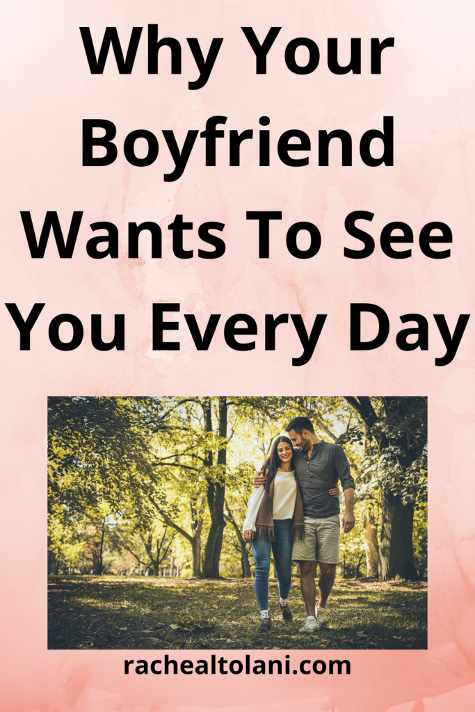 Why Your Boyfriend Wants To See You Every Day