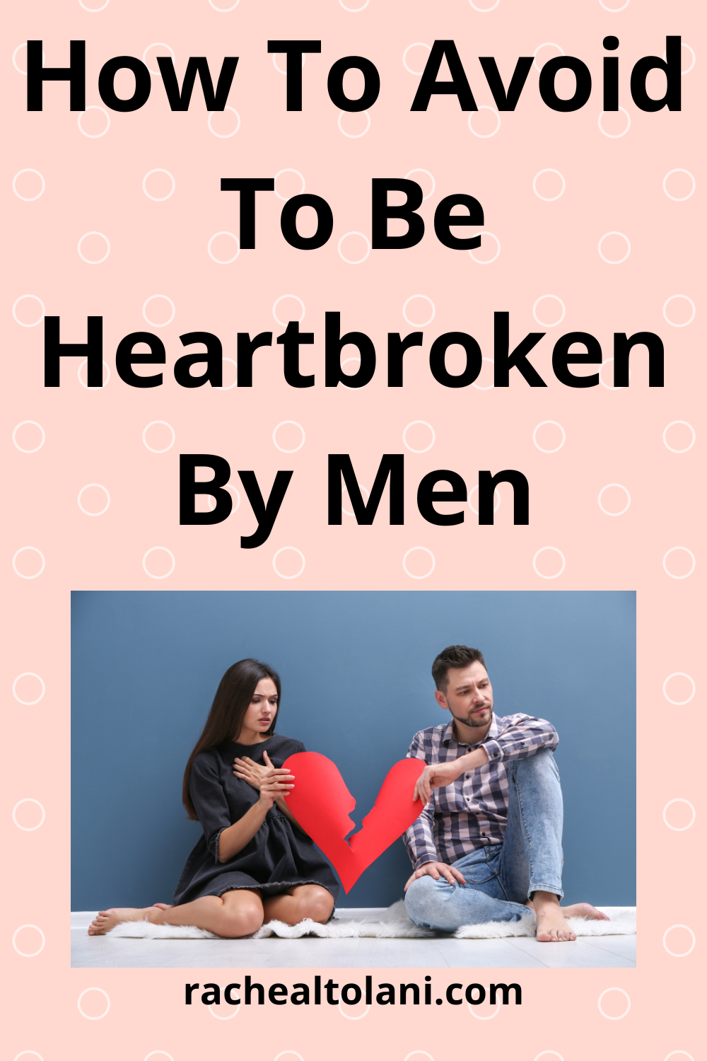 How To Avoid To Be Heartbroken By Men