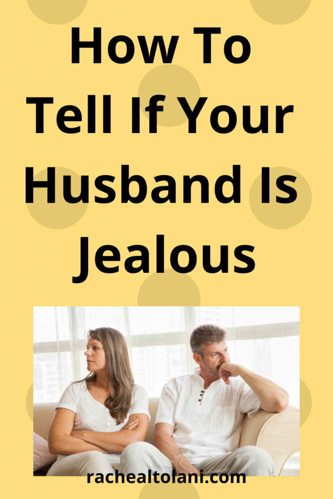 How To Tell If Your Husband Is Jealous