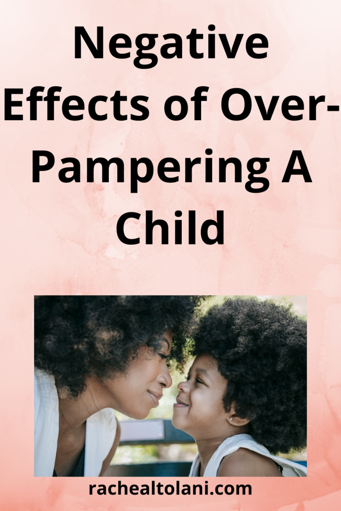 Why You Must Not Over Pamper Your Child