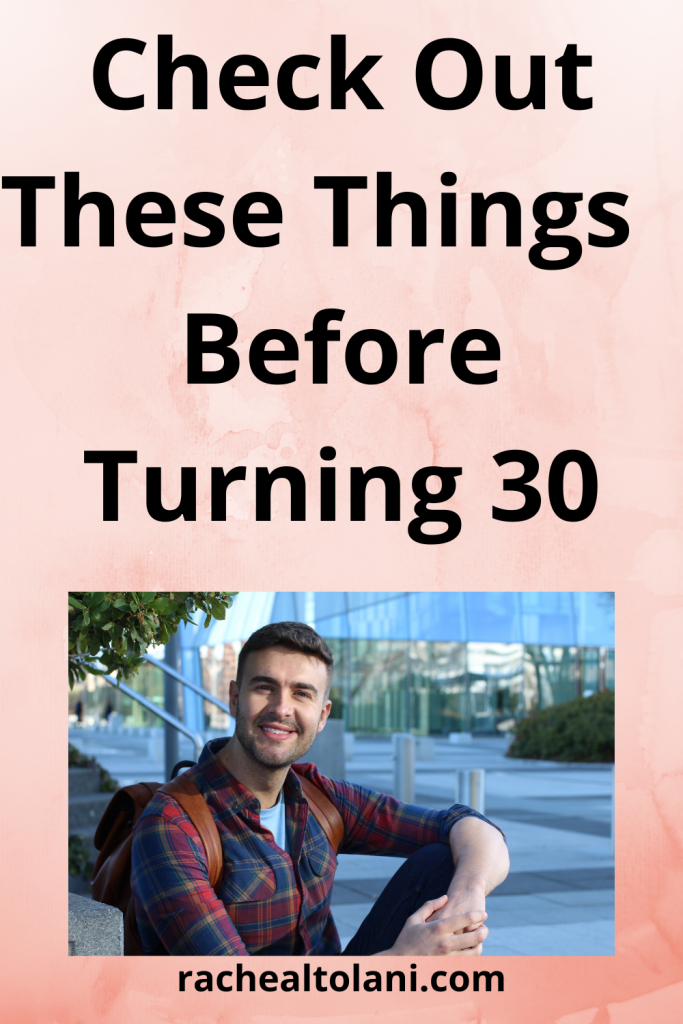 What You Need To Do Before Turning 30