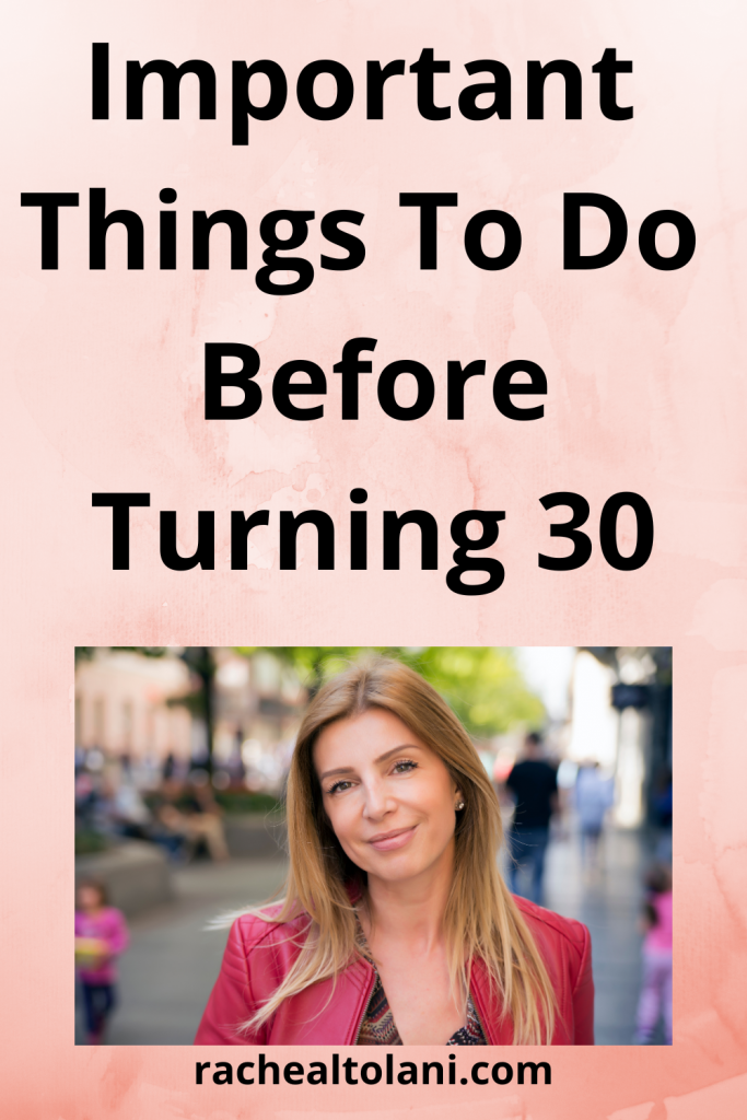 What You Need To Do Before Turning 30