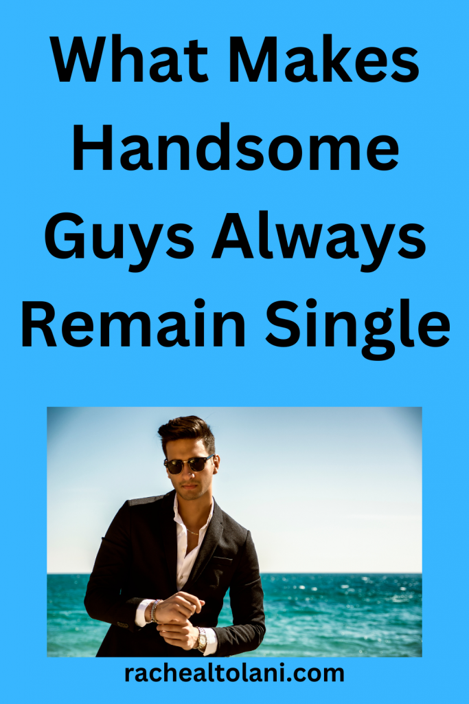Add-a-heading-42 Why Do Handsome Guys Always Remain Single