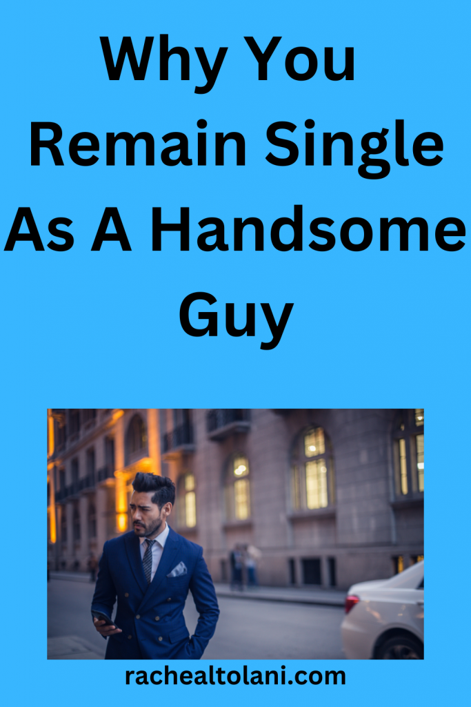 Why Do Handsome Guys Always Remain Single